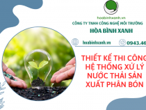 THIẾT KẾ THI CÔNG HỆ THỐNG XỬ LÝ NƯỚC THẢI SẢN XUẤT PHÂN BÓN
